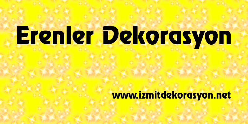 İzmit Erenler Dekorasyon